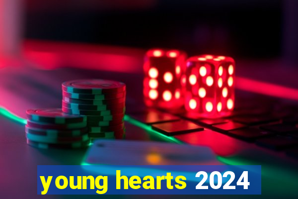 young hearts 2024